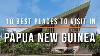 10 Places To Visit In Papua New Guinea Travel Video Travel Guide Sky Travel