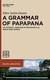 A Grammar of Papapana An Oceanic Language of Bougainville, Papua New Guinea 65