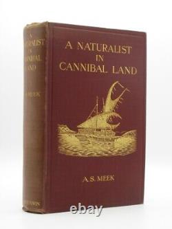 A Naturalist in Cannibal Land A. S. MEEK 1913 1st Edition PAPUA NEW GUINEA Pacific
