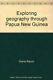 Exploring geography through Papua New Guinea-Diane Ranck