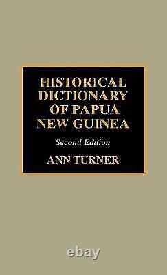 Historical Dictionary of Papua New Guinea 9780810839366