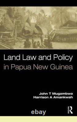 Land Law and Policy in Papua New Guinea, Mugambwa, Amankwah 9781138169371 New