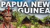 Papua New Guinea Most Mysterious Place On Earth
