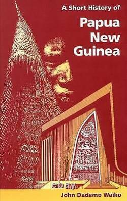 Waiko, John Dademo A Short History of Papua New Guinea FREE Shipping, Save £s