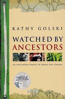Watched by ancestors An Australian family in Papua New Guinea-K